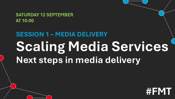 Session 1, Media Delivery: Scaling Media Services
