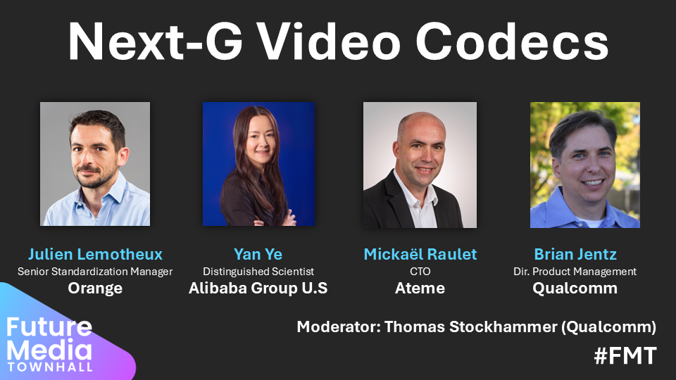 Session 3 confirmed speakers: Julien Lemotheux (Orange), Yan Ye (Alibaba Group U.S), Mickaël Raulet (ATEME), Brian Jentz (Qualcomm). Moderator: Thomas Stockhammer (Qualcomm)