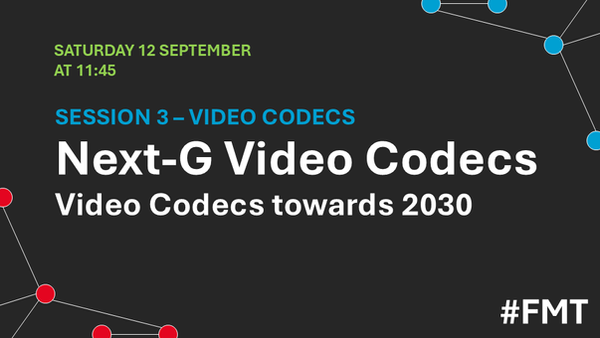 Session 3, Video Codecs: Next-G Video Codecs