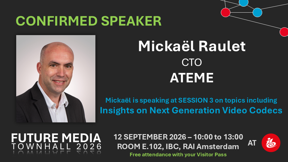 Confirmed speaker: Mickaël Raulet, CTO, ATEME — Session 3