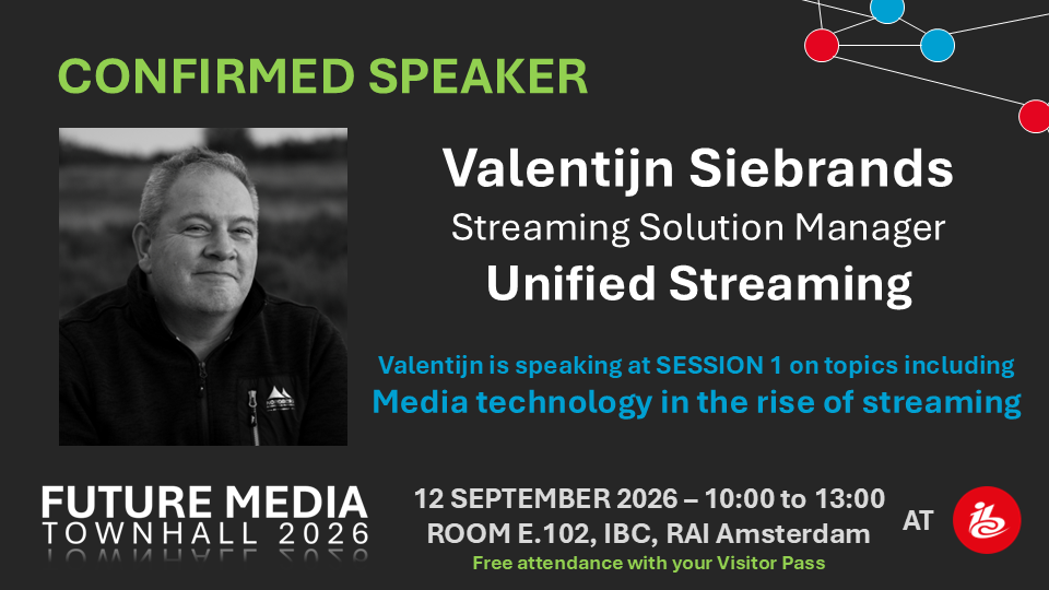 Confirmed speaker: Valentijn Siebrands, Streaming Solution Manager, Unified Streaming — Session 1