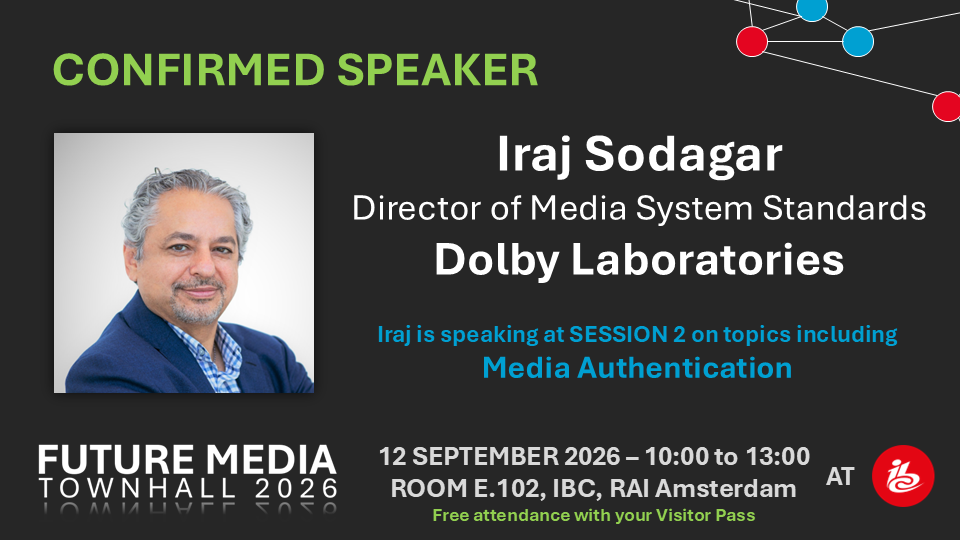 Confirmed speaker: Iraj Sodagar, Director of Media System Standards, Dolby Laboratories — Session 2