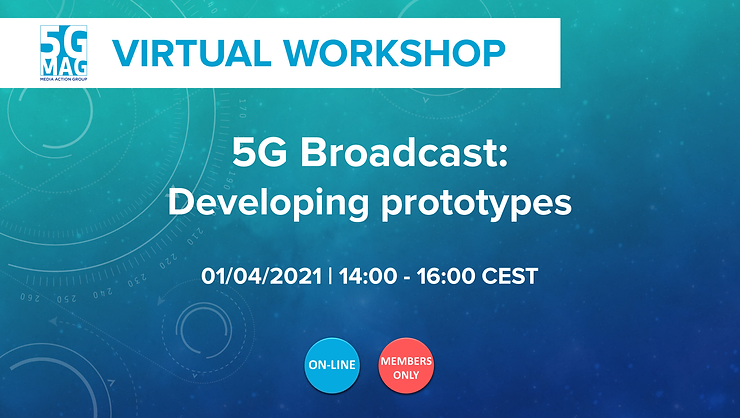 5G-MAG Workshop: 5G Broadcast, Developing Prototypes