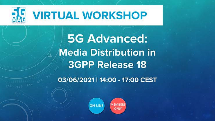 Workshop: 5G Advanced Media Distribution in 3GPP Release 18