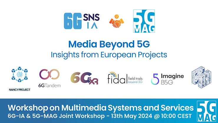 6G-IA & 5G-MAG Joint Workshop: Media Beyond 5G - Insights from European Projects